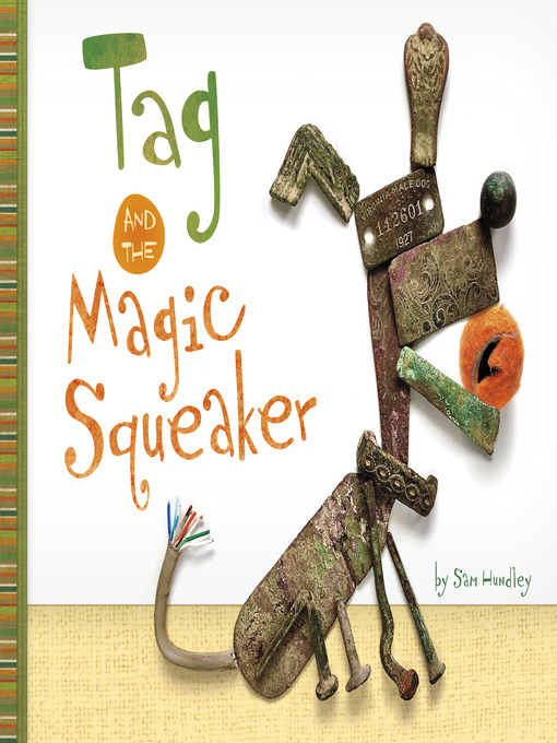 Title details for Tag and the Magic Squeaker by Sam Hundley - Available